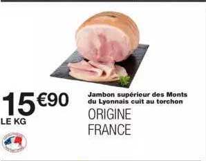 jambon supérieur des monts dy lyonnais cuit au torchon