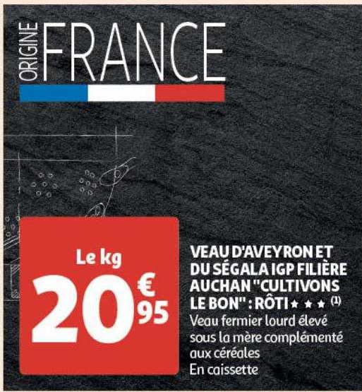 veau d'aveyron et du ségala igp filière auchan "cultivons le bon" : rôti ***