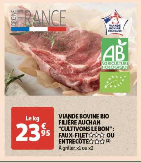 viande bovine bio filière auchan  "cultivons le bon" : faux-filet*** ou entrecôte***