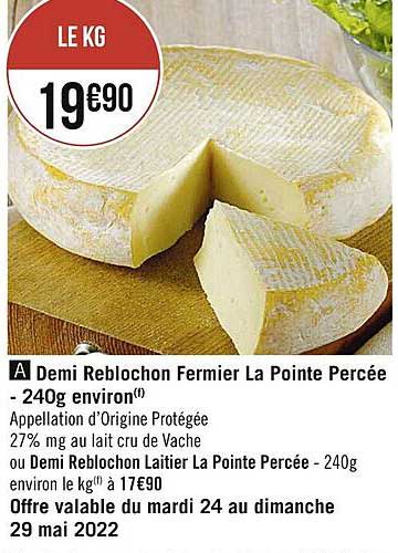 demi reblochon fermier la pointe percée - 240 g environ ou demi reblochon laitier la pointe percée