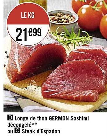 longe de thon germon sashimi décongelé *** ou steak d'espadon