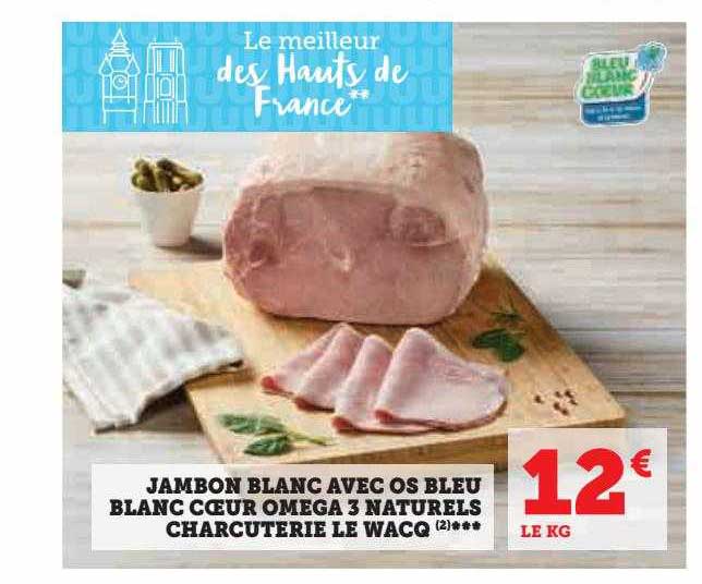 jambon blanc avec os bleu blanc cœur oméga 3 naturels charcuterie le wacq