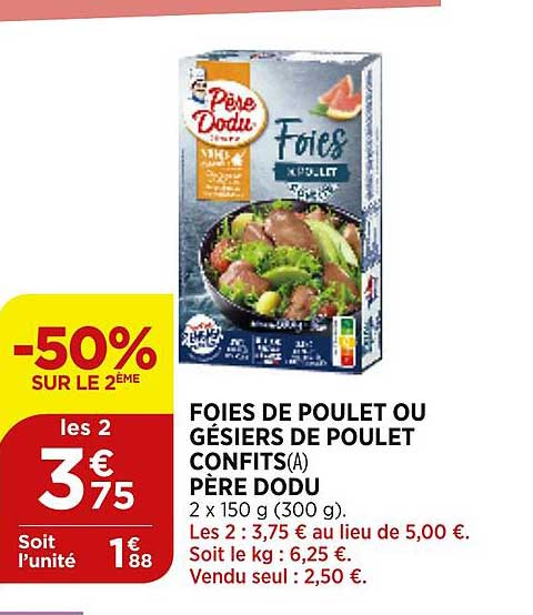 foies de poulet ou gésiers de poulet confits père dodu -50% sur le 2ème