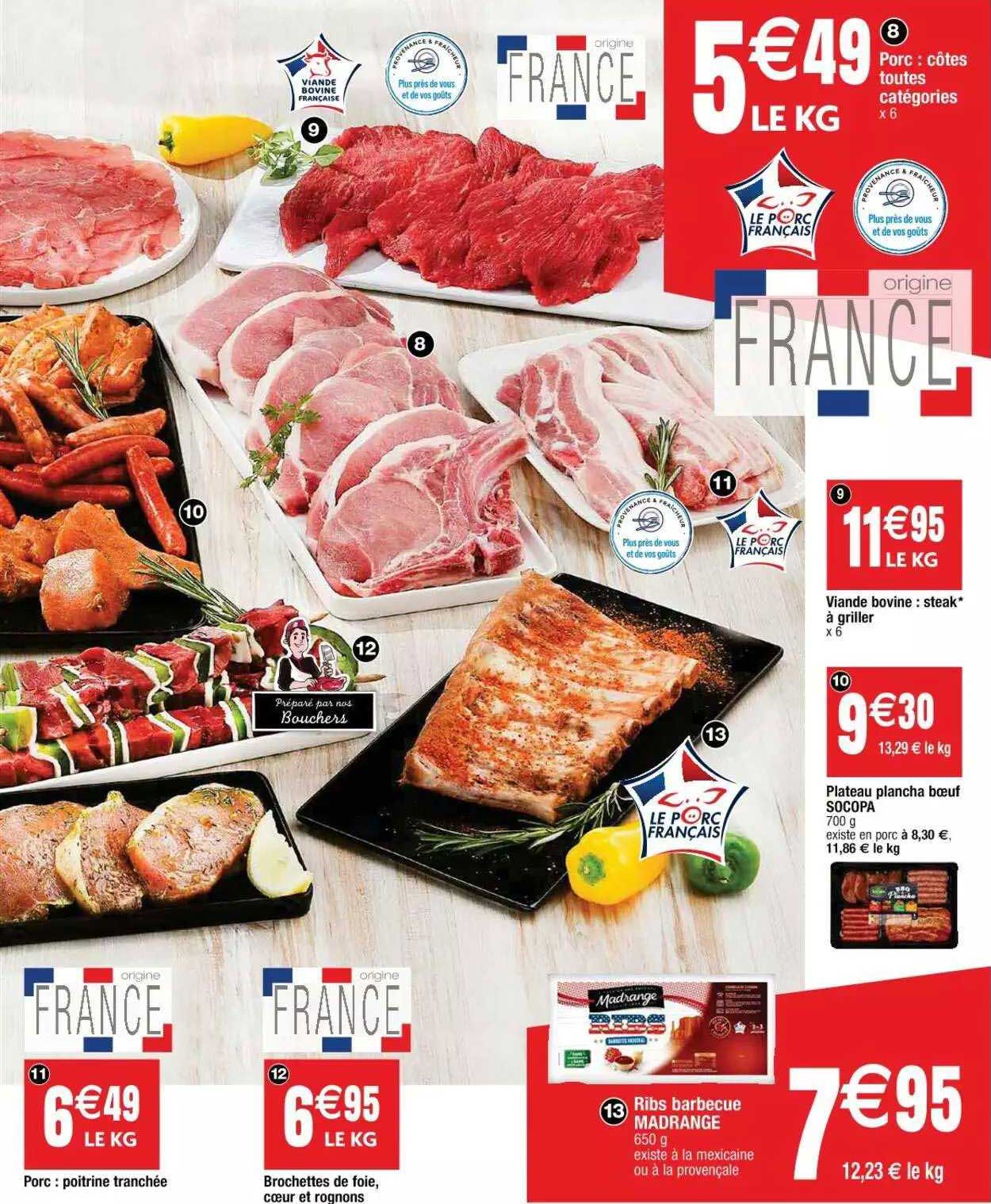 porc : côtes toutes catégories, viande bovine : steak*à griller, plateau plancha boeuf socopa, ribs barbecue madrange, brochettes de foie, cœur de rognons, porc : poitrine tranchée