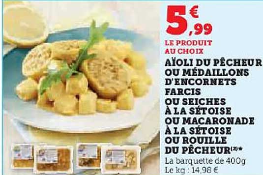 aïoli du pêcheur ou médaillons d'encornets farcis ou seiches à la sétoise ou macaronade à la sétoise ou rouille du pêcheur