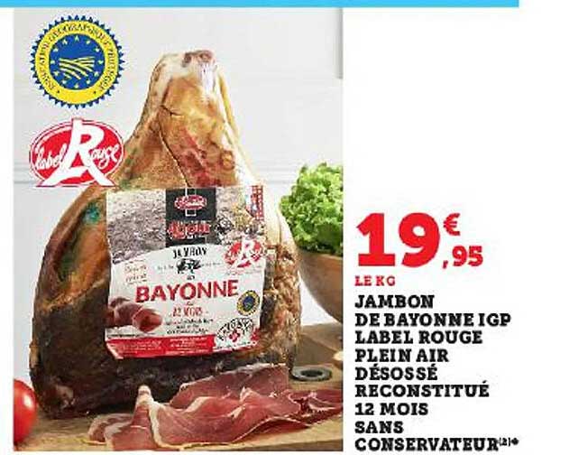 jambon de bayonne igp label rouge plein air désossé reconstitué 12 mois sans conservateur