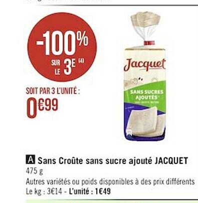 sans croûte sans sucre ajouté jacquet -100% sur le 3e