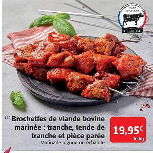 brochettes de viande bovine marinée : tranche, tende de tranche et pièce parée