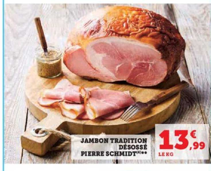 jambon tradition désossé pierre schmidt