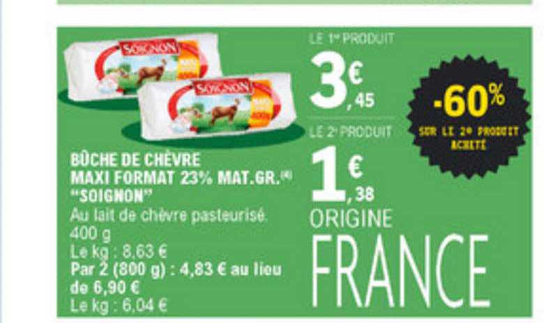 bûche de chèvre maxi format 23% m.g. soignon -60% sur le 2e produit acheté