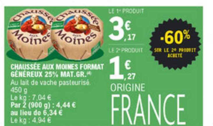 chaussée aux moines format généreux 25% m.g. -60% sur le 2e produit acheté