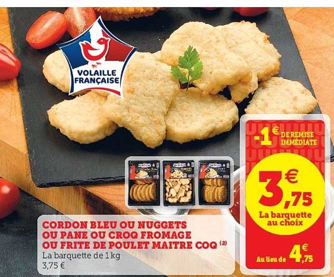 cordon bleu ou nuggets ou pané ou croq fromage ou frite de poulet maître coq