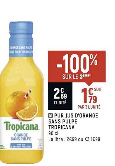 pur jus d'orange sans pulpe tropicana -100 sur le 3ème