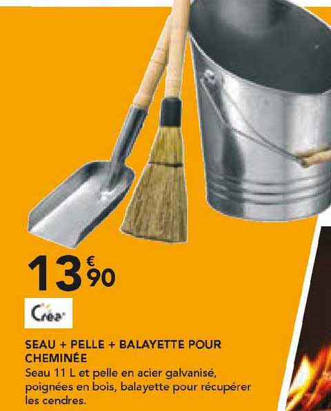 Crea Seau + Pelle + Balayette Pour Cheminée