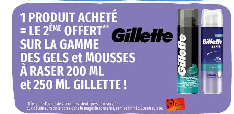 la gamme des gels et mousses à raser 200 ml et 250 ml gillette !