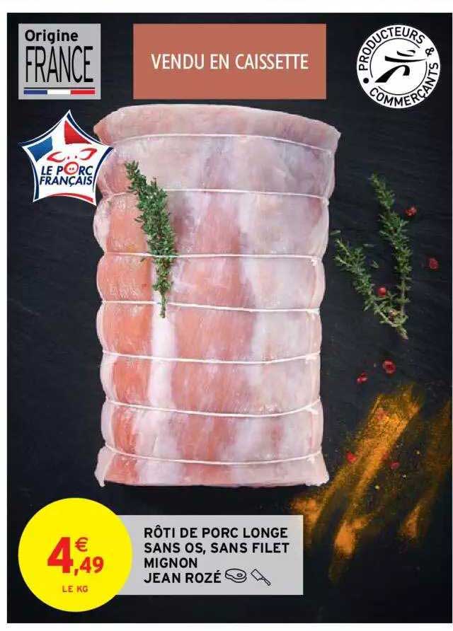 rôti de porc longe sans os, sans filet mignon jean rozé