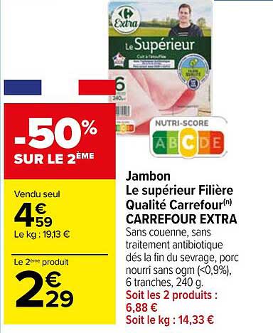 jambon le supérieur filière qualité carrefour carrefour extra -50% sur le 2eme