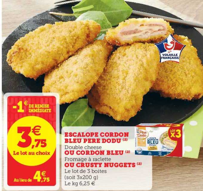 escalope cordon bleu père dodu ou cordon bleu ou crusty nuggets