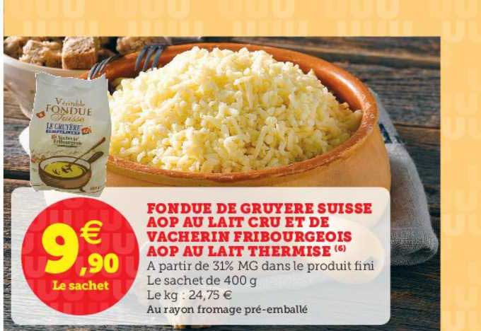 fondue de gruyère suisse aop au lait cru et de vacherin fribourgeois aop au lait thermisé