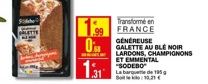 généreuse galette au blé noir lardons, champignons et emmental "sodebo"