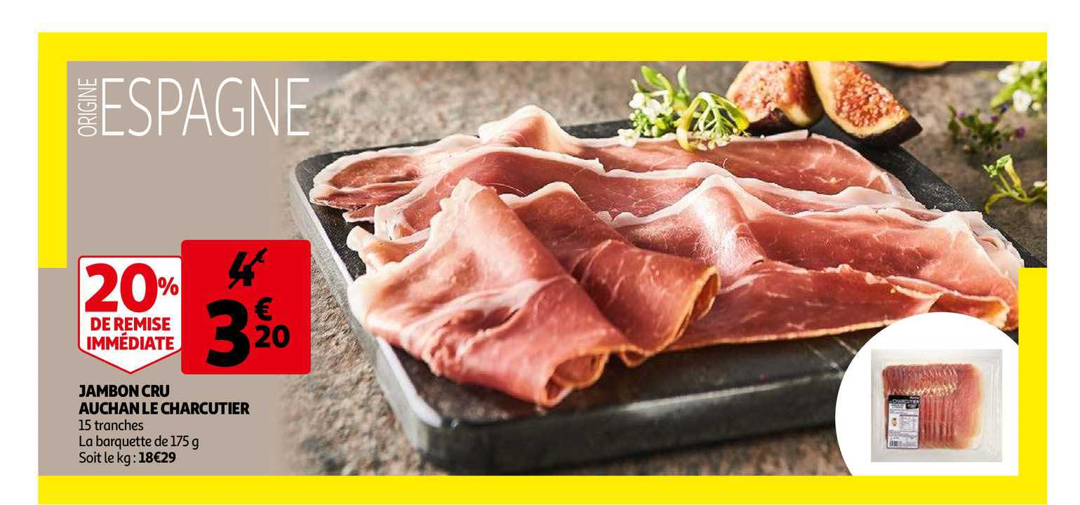 Jambon Cru Auchan Le Charcutier 20% Remise Immédiate