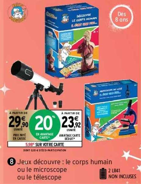 jeux découvre : le corps humain ou le microscope ou le télescope