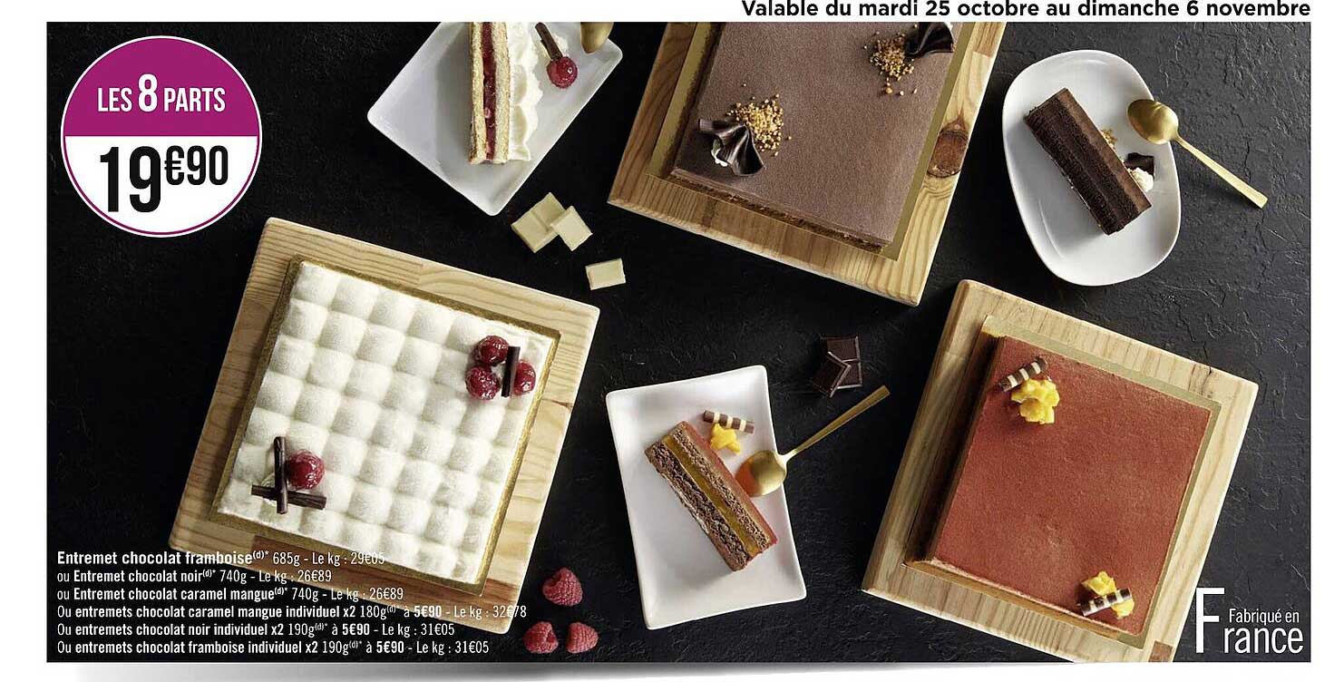 entremet chocolat framboise ou entremet chocolat noir ou entremet chocolat caramel mangue ou entremets chocolat caramel mangue individuel x2 ou entremets chocolat  noir individuel x2