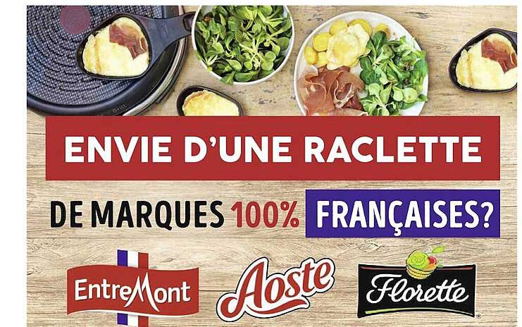 raclette de marques 100% françaises entremont, aoste, florette