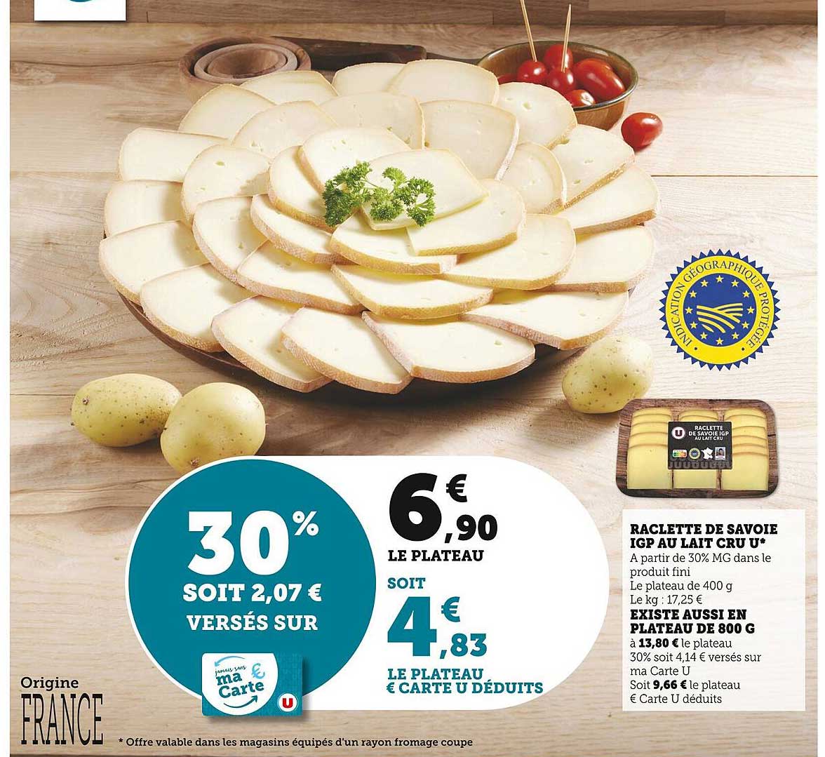 raclette de savoie igp au lait cru u, existe aussi en plateau de 800 g