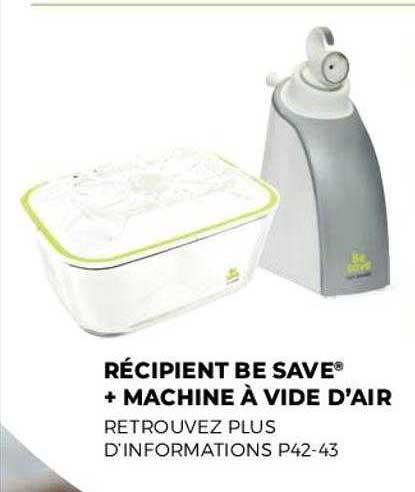 récipient be save + machine à vide d'air