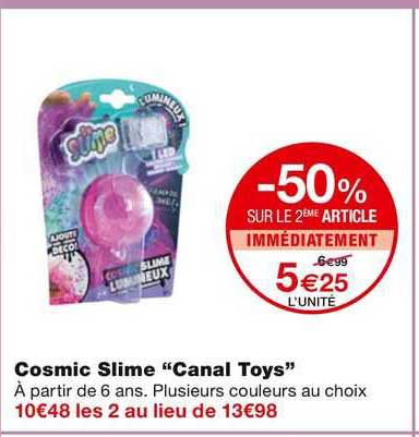 -50% sur le 2ème article cosmic slime "canal toys"