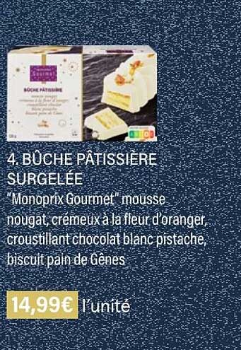 bûche pâtissière surgelée "monoprix gourmet" mousse nougat, crémeux à la fleur d'oranger, croustillant chocolat blanc pistache, biscuit pain de gênes