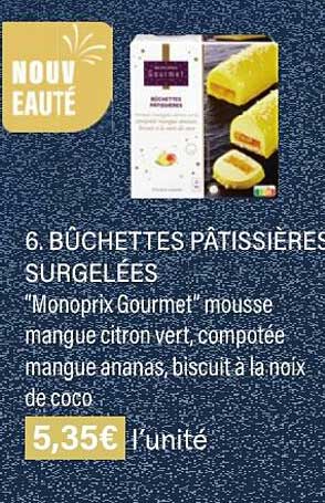 Bûchettes Pâtissières Surgelées "monoprix Gourmet" Mousse Mangue Citron Vert, Compotée Mangue Ananas, Biscuit à La Noix De Coco