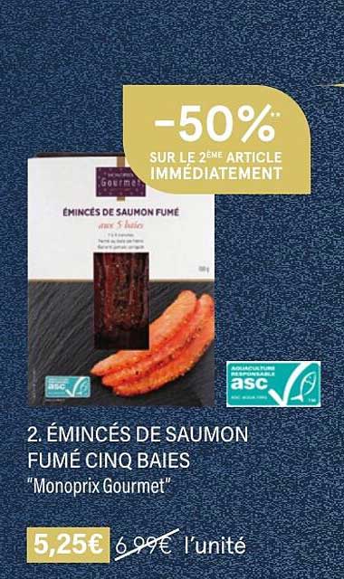 émincés de saumon fumé cinq baies "monoprix gourmet" -50% sur le 2ème article immédiatement