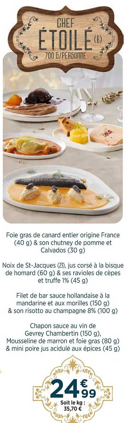 foie gras de canard entier origine france & son chutney de pomme et calvados, noix de st-jacques, jus corsé à la bisque de homard & ses ravioles de cèpes et truffe, filet de bar sauce hollandaise