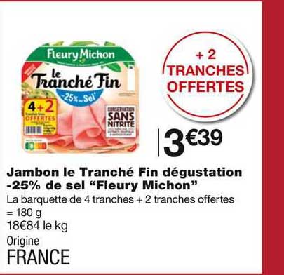jambon le tranché fin dégustation -25% de sel "fleury michon"