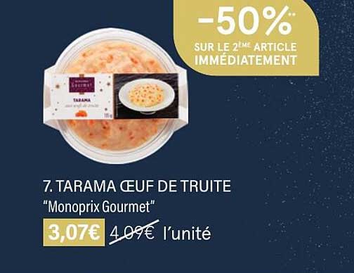 tarama œufd de truite "monoprix gourmet" -50% sur le 2ème article immédiatement