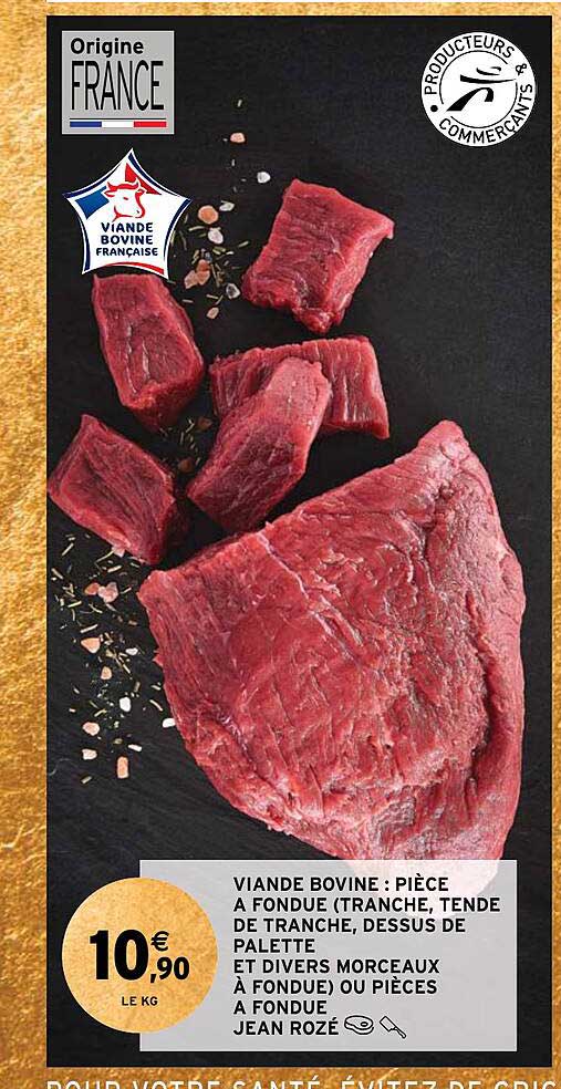 viande bovine : pièce à fondue (tranche, tende de tranche, dessus de palette et divers morceaux à fondue) ou pièces à fondue jean rozé