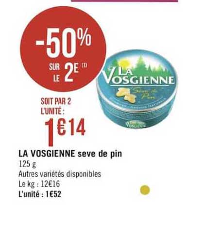 la vosgienne seve de pin -50% sur le 2ème
