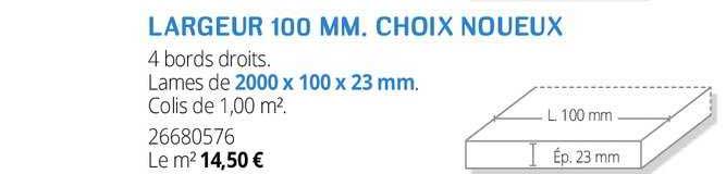 largeur 100 mm. choix noueux