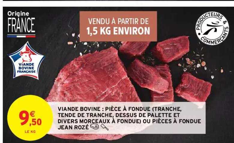 viande bovine : pièce à fondue (tranche, tende de tranche, dessus de palette et divers morceaux à fondue) ou pièces à fondue jean rozé