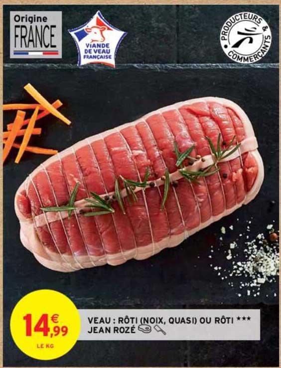 veau : rôti (noix, quasi) ou rôti***jean rozé