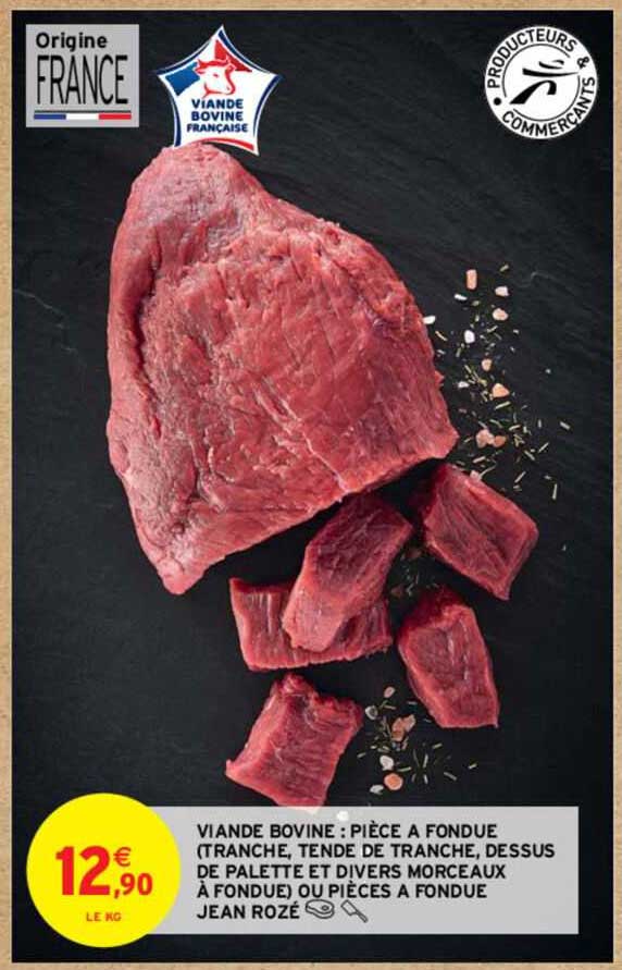 viande bovine : pièce à fondue (tranche, tende de tranche, dessus de palette et divers morceaux à fondue) ou pièces à fondue jean rozé