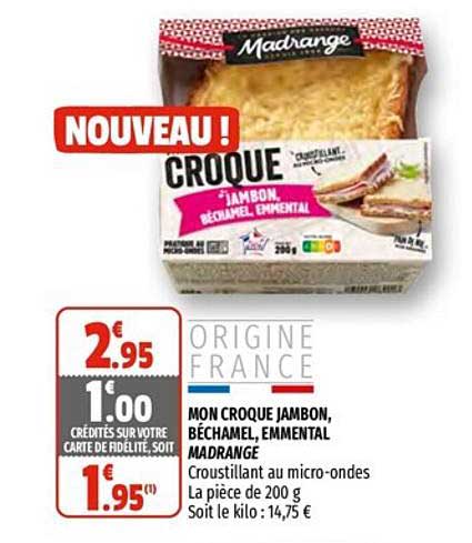 mon croque jambon, béchamel, emmental madrange