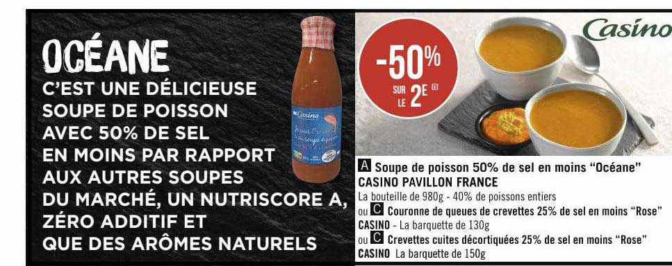 soupe de poisson 50% de sel en moins "océane" casino pavillon france, couronne de queues de crevettes 25% de sel en moins "rose", crevettes cuites décortiquées 25% de sel en moins "rose" casino