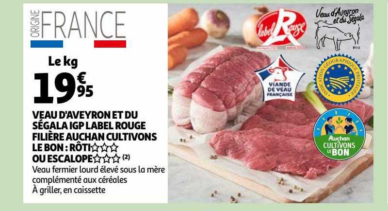 veau d'aveyron et du ségala igp label rouge filière auchan cultivons le bon : rôti*** ou escalope***