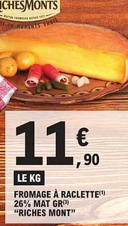 fromage à raclette 26% mat gr "riches mont"