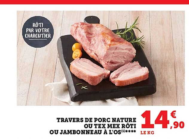 travers de porc nature ou tex mex rôti ou jambonneau à l'os