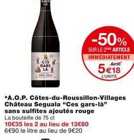 a.o.p. côtes-du-roussillon-villages château seguala ces gars-là sans sulfites ajoutés rouge -50% sur le 2ème article immédiatement