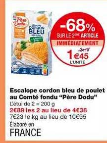 escalope cordon bleu de poulet au comté fondu père dodu -68% sur le 2ème article immédiatement